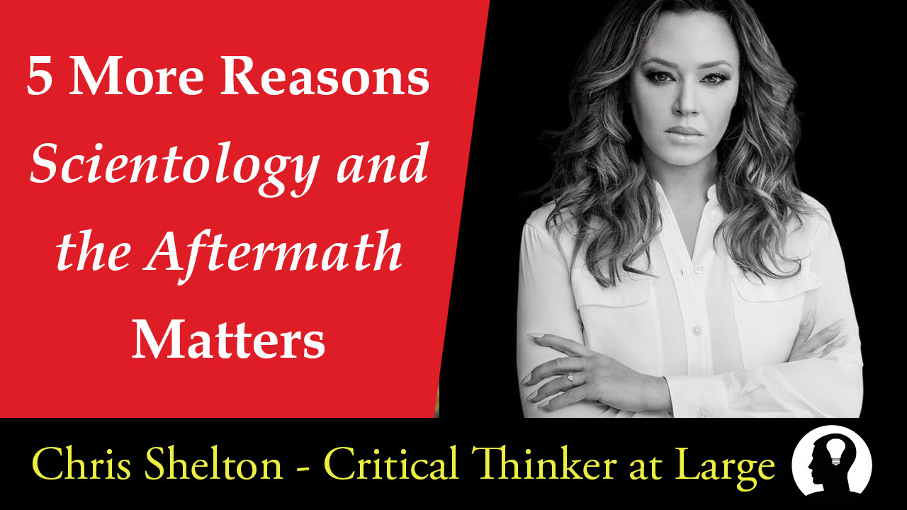 5 More Reasons Scientology And The Aftermath Is More Important Than You Think Chris Shelton