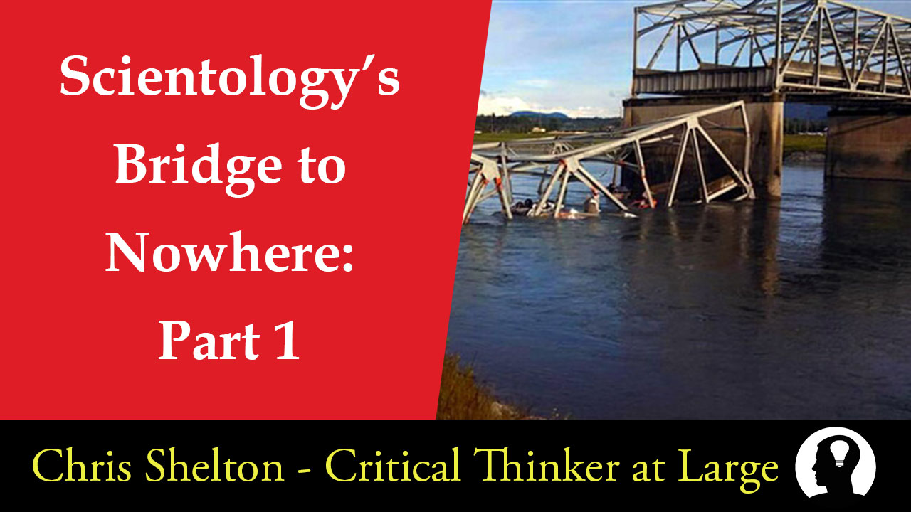 Scientology S Bridge To Nowhere Part 1 Chris Shelton Critical Thinker At Large