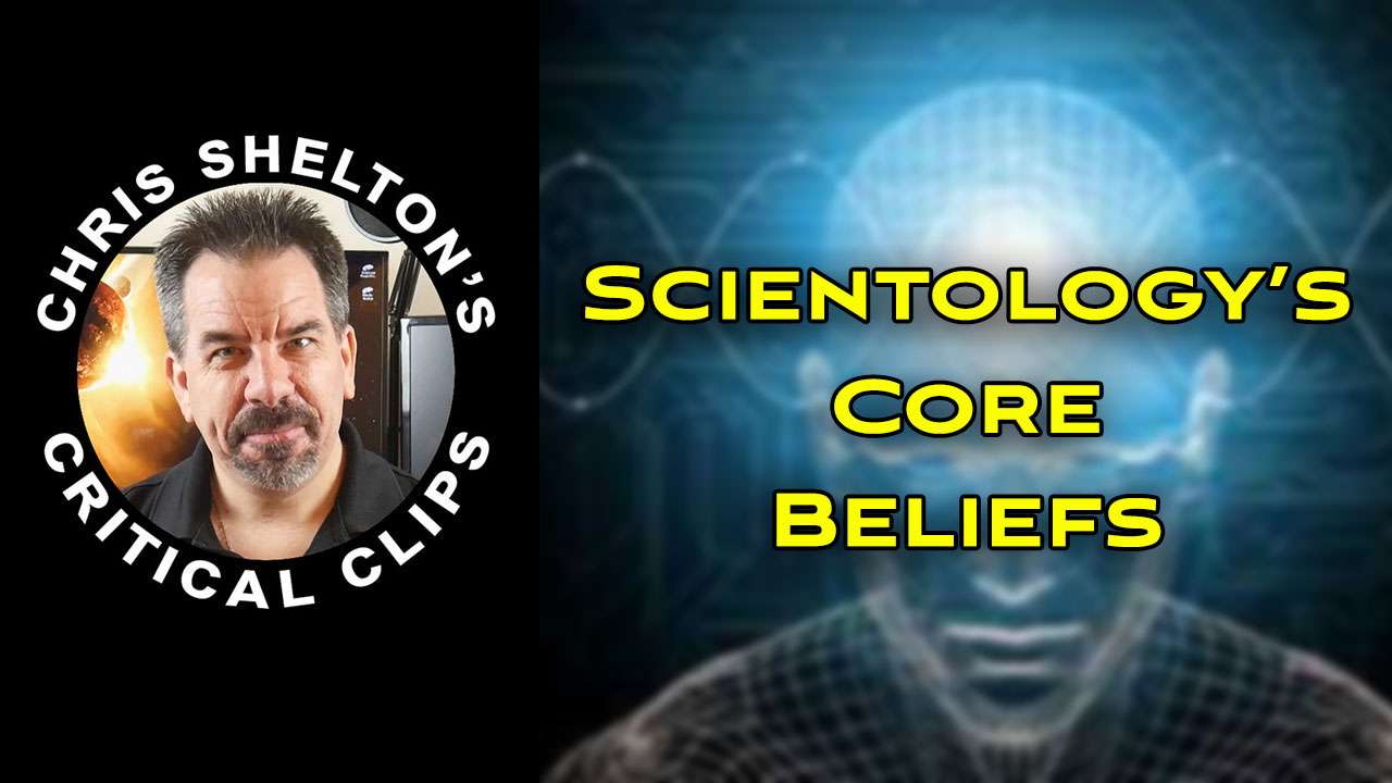 A Breakdown Of Scientology’s Core Beliefs – Chris Shelton